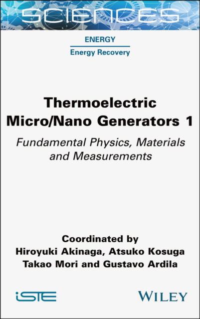 Thermoelectric Micro / Nano Generators, Volume 1: Fundamental Physics, Materials and Measurements - - Bücher - ISTE Ltd - 9781789451443 - 11. Januar 2024