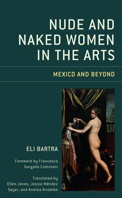 Cover for Eli Bartra · Nude and Naked Women in the Arts: Mexico and Beyond (Innbunden bok) (2022)