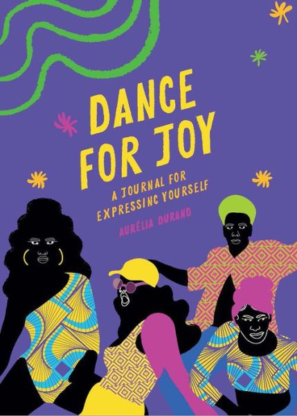 Cover for Aurelia Durand · Dance for Joy Journal: A Journal for Expressing Yourself (MISC) (2022)