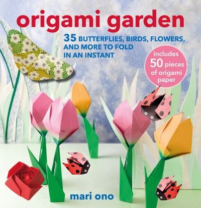 Cover for Mari Ono · Origami Garden: 35 Butterflies, Birds, Flowers, and More to Fold in an Instant (Pocketbok) (2024)