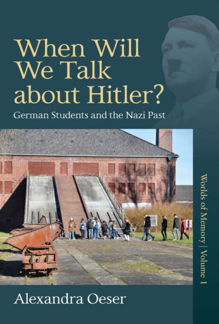 Cover for Alexandra Oeser · When Will We Talk About Hitler?: German Students and the Nazi Past - Worlds of Memory (Paperback Book) (2022)
