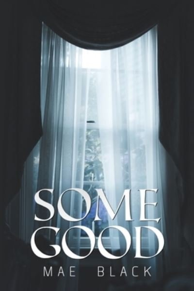 Cover for Mae Black · Some Good (Taschenbuch) (2023)