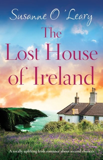 Cover for Susanne O'Leary · The Lost House of Ireland: A totally uplifting Irish romance about second chances - Starlight Cottages (Paperback Book) (2022)