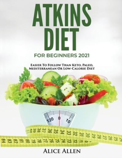 Cover for Alice Allen · Atkins Diet for Beginners 2021 (Paperback Book) (2021)