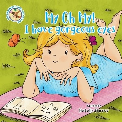 My Oh My! I Have Gorgeous Eyes - Natalie Murray - Książki - DMJ Publishing - 9781838188443 - 11 sierpnia 2020