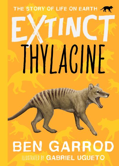 Cover for Ben Garrod · Thylacine - Extinct the Story of Life on Earth (Hardcover Book) (2022)