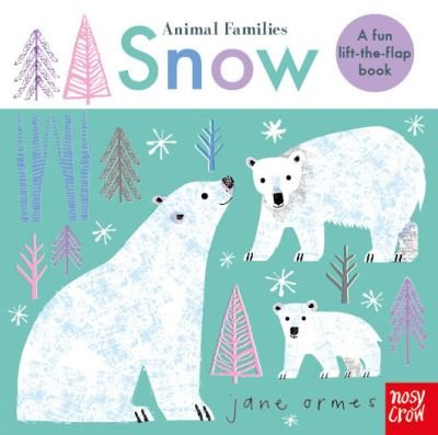 Cover for Ormes, Jane (Illus) · Animal Families: Snow - Animal Families (Board book) (2021)