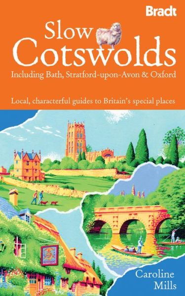 Cover for Caroline Mills · Bradt Travel Guides: Slow Cotswolds including Bath, Stratford-upon-Avon &amp; Oxford (Book) [1. wydanie] (2011)