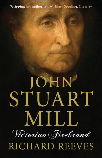Cover for Richard Reeves · John Stuart Mill: Victorian Firebrand (Taschenbuch) [Main - Print on Demand edition] (2008)