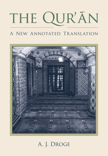 The Qur'an: A New Annotated Translation - Comparative Islamic Studies - Droge - Books - Equinox Publishing Ltd - 9781845539443 - June 1, 2013