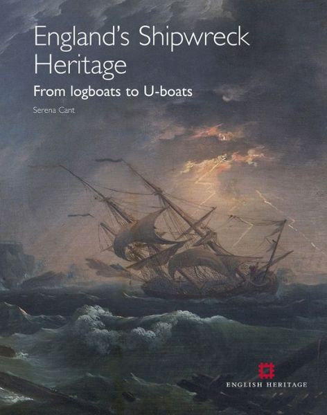 Cover for Serena Cant · England's Shipwreck Heritage (Hardcover Book) (2013)