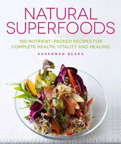 Cover for Susannah Blake · Natural Superfoods: 150 Nutrient-packed Recipes for Complete Health, Vitality and Healing (Paperback Book) (2015)