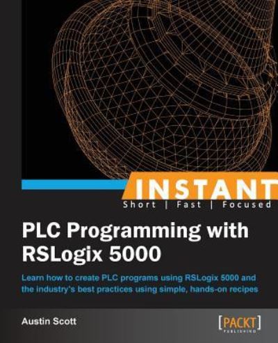 Cover for Austin Scott · Instant PLC Programming with RSLogix 5000 (Paperback Book) (2013)