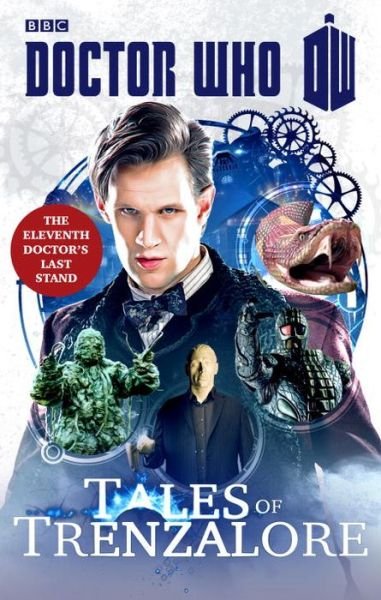 Doctor Who: Tales of Trenzalore: The Eleventh Doctor's Last Stand - Justin Richards - Books - Ebury Publishing - 9781849908443 - July 3, 2014