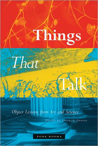 Cover for Lorraine Daston · Things that Talk: Object Lessons from Art and Science - Things that Talk (Paperback Book) (2007)