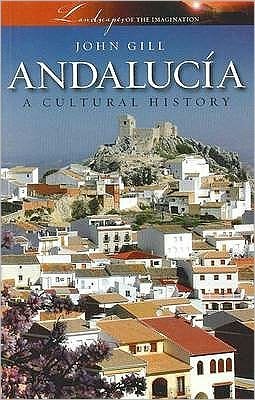 Cover for John Gill · Andalucia: A Cultural History (Paperback Bog) [New edition] (2008)