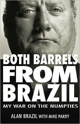 Both Barrels from Brazil: My War Against the Numpties - Alan Brazil - Bücher - Raceform Ltd - 9781905156443 - 2. Juni 2008