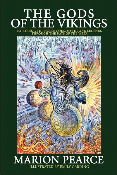 Cover for Marion Pearce · The Gods of the Vikings: Exploring the Norse Gods, Myths and Legends Through the Days of the Week (Paperback Book) (2010)