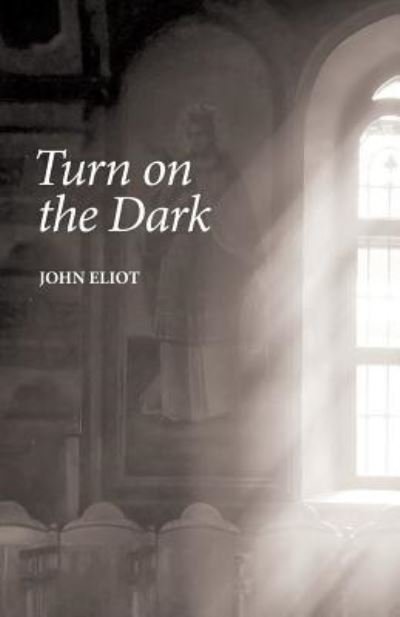 Cover for John Eliot · Turn on the Dark (Taschenbuch) (2018)