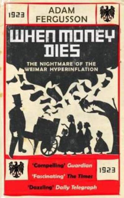 Cover for Adam Fergusson · When Money Dies: the Nightmare of the Weimar Collapse (Paperback Book) (2010)