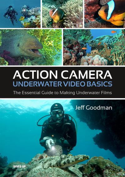 Cover for Jeff Goodman · Action Camera Underwater Video Basics: The Essential Guide to Making Underwater Films (Paperback Book) (2021)