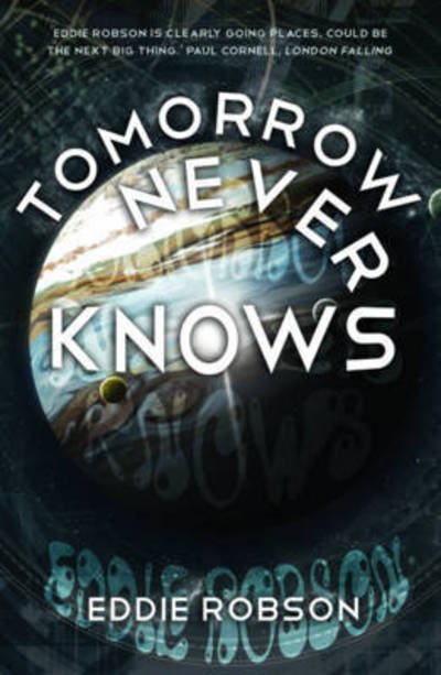 Cover for Eddie Robson · Tomorrow Never Knows - Snowbooks Fantasy Originals (Paperback Book) (2015)