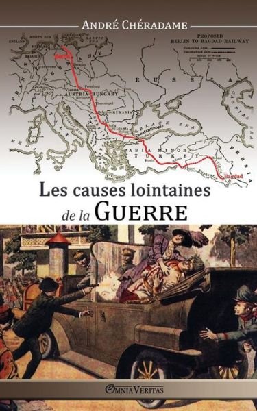 Les Causes Lointaines De La Guerre - Andre Cheradame - Boeken - Omnia Veritas Ltd - 9781910220443 - 18 mei 2015