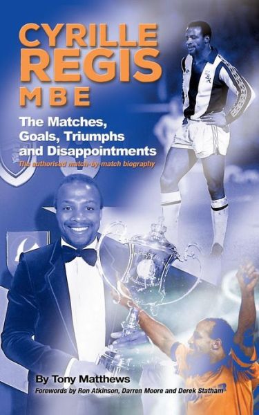 Cyrille Regis MBE: The Matches, Goals, Triumphs and Disappointments - Tony Matthews - Książki - Apex Publishing Ltd - 9781911476443 - 24 października 2018