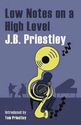 Low Notes on a High Level - JB Priestley - Boeken - Great Northern Books Ltd - 9781912101443 - 3 augustus 2020