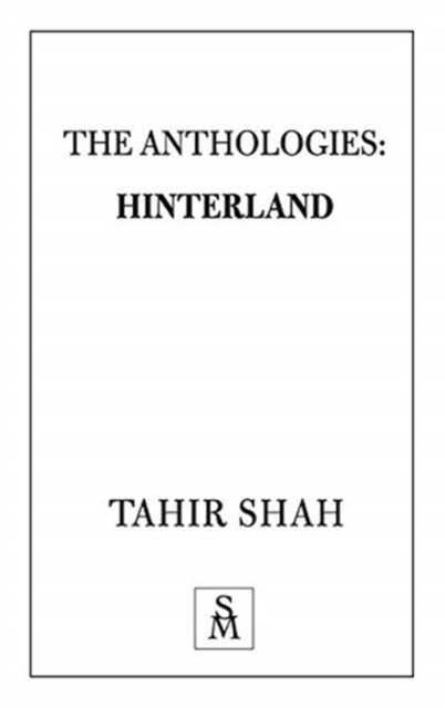 Cover for Tahir Shah · The Anthologies: Hinterland (Paperback Bog) (2020)