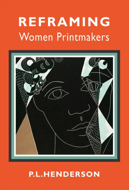 Cover for PL Henderson · Reframing Women Printmakers (Paperback Book) (2025)