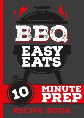 Cover for BBQ Easy Eats Recipe Book: 10 Minute Prep (Hardcover Book) (2024)