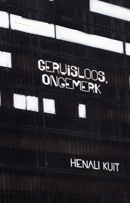 Cover for Henali Kuit · Geruisloos, Ongemerk (Taschenbuch) (2022)
