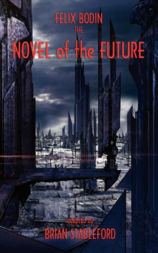 The Novel of the Future - Felix Bodin - Livros - Black Coat Press - 9781934543443 - 1 de setembro de 2008