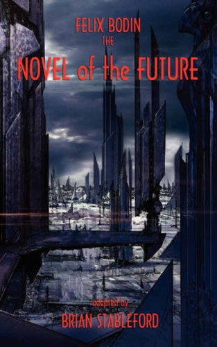 The Novel of the Future - Felix Bodin - Books - Black Coat Press - 9781934543443 - September 1, 2008