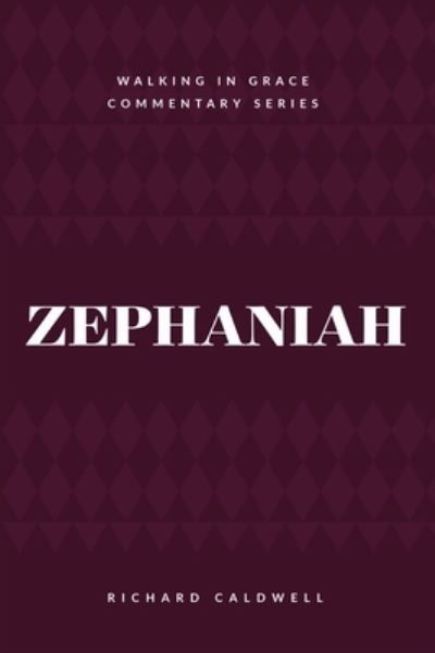 Zephaniah - Richard Caldwell - Livres - Kress Biblical Resources - 9781934952443 - 30 avril 2019