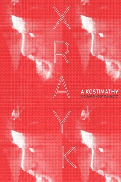 Cover for Richard Kostelanetz · X-ray K (Paperback Book) (2015)