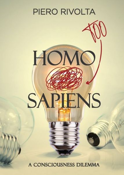 Cover for Piero Rivolta · HOMO Too SAPIENS: A Consciousness Dilemma (Paperback Book) (2019)