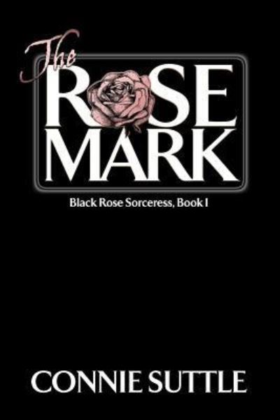 Cover for Connie Suttle · The Rose Mark (Paperback Book) (2017)