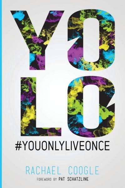 Cover for Rachael Coogle · Yolo: What Will Your Legacy Be? (Paperback Book) (2014)