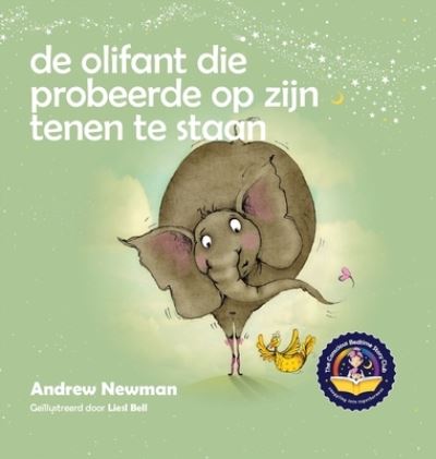 Cover for Andrew Newman · De olifant die probeerde op zijn tenen te staan: Helpt kinderen niet te vergeten helemaal zichzelf te kunnen zijn en van hun lichaam te houden - Conscious Stories (Gebundenes Buch) (2020)