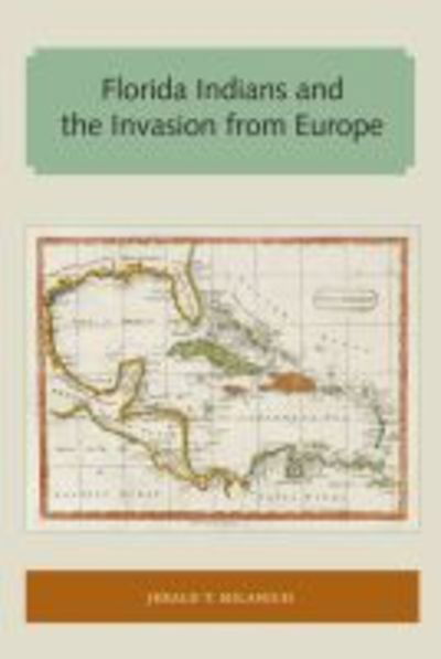 Cover for Jerald T. Milanich · Florida Indians and the Invasion from Europe - Florida and the Caribbean Open Books Series (Paperback Book) (2018)