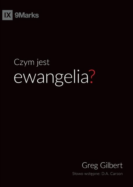Cover for Greg Gilbert · Czym jest ewangelia? (What is the Gospel?) (Polish) (Pocketbok) (2019)
