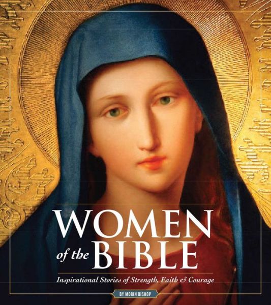 Cover for Morin Bishop · Women Of The Bible: Inspirational Stories of Strength, Faith &amp; Courage (Hardcover Book) (2020)