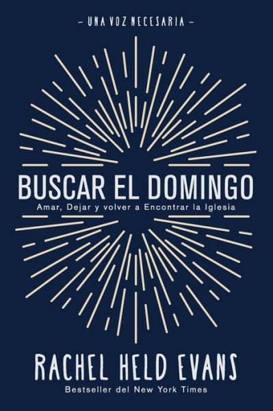Buscar el Domingo - Rachel Held Evans - Livros - Juanuno1 Ediciones - 9781951539443 - 8 de dezembro de 2020