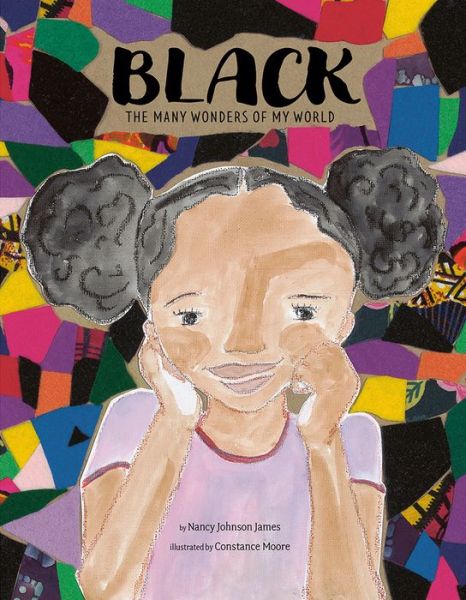 Black: The Many Wonders of My World - Nancy Johnson James - Książki - Cameron & Company Inc - 9781951836443 - 14 kwietnia 2022