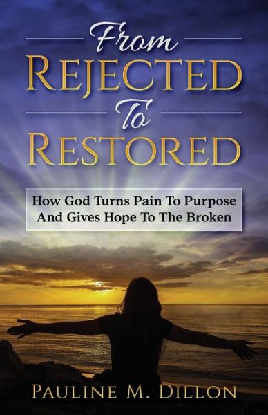 Cover for Pauline M Dillon · From Rejected To Restored (Paperback Book) (2021)