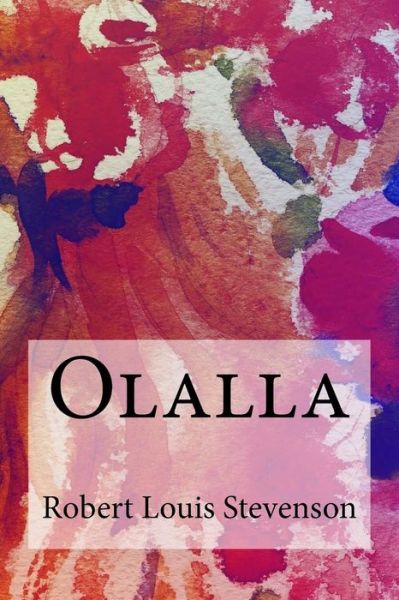 Olalla - Robert Louis Stevenson - Książki - Createspace Independent Publishing Platf - 9781974396443 - 10 sierpnia 2017