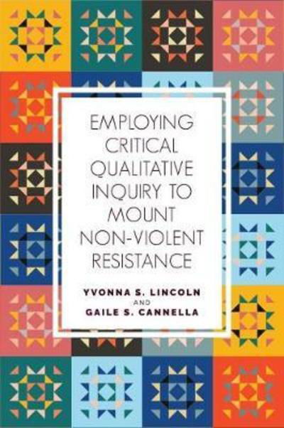 Cover for Yvonna S. Lincoln · Employing Critical Qualitative Inquiry to Mount Non-Violent Resistance - Qualitative Inquiry: Critical Ethics, Justice, and Activism 5 (Pocketbok) (2019)