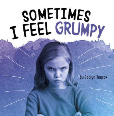 Cover for Jaclyn Jaycox · Sometimes I Feel Grumpy (Book) (2020)